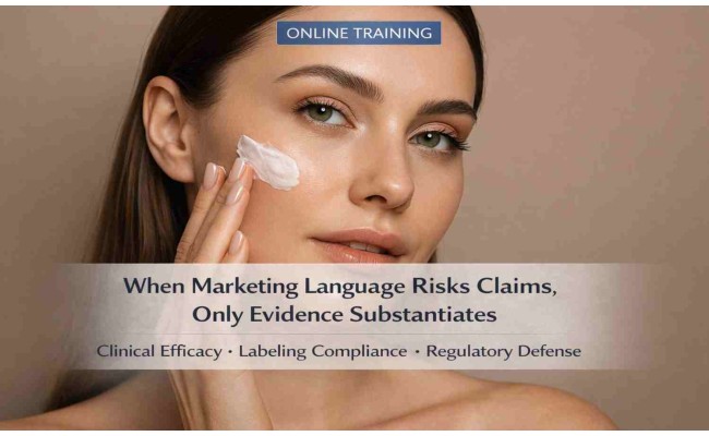 Cosmetic Claims Compliance: Substantiation, Evidence Design, Validation, and Global Risk Control